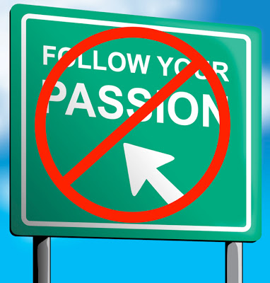 DE CE "URMEAZĂ-ȚI PASIUNEA" NU ESTE ÎNTOTDEAUNA CEL MAI BUN MOTTO ÎN CARIERĂ