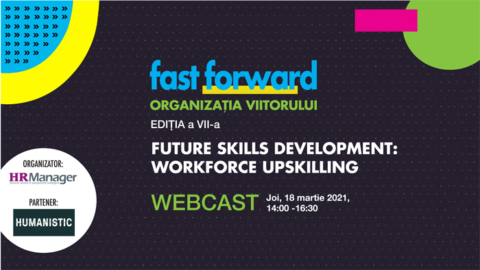 Fast forward. Organizația viitorului Ediția VII - Future skills development: workforce upskilling