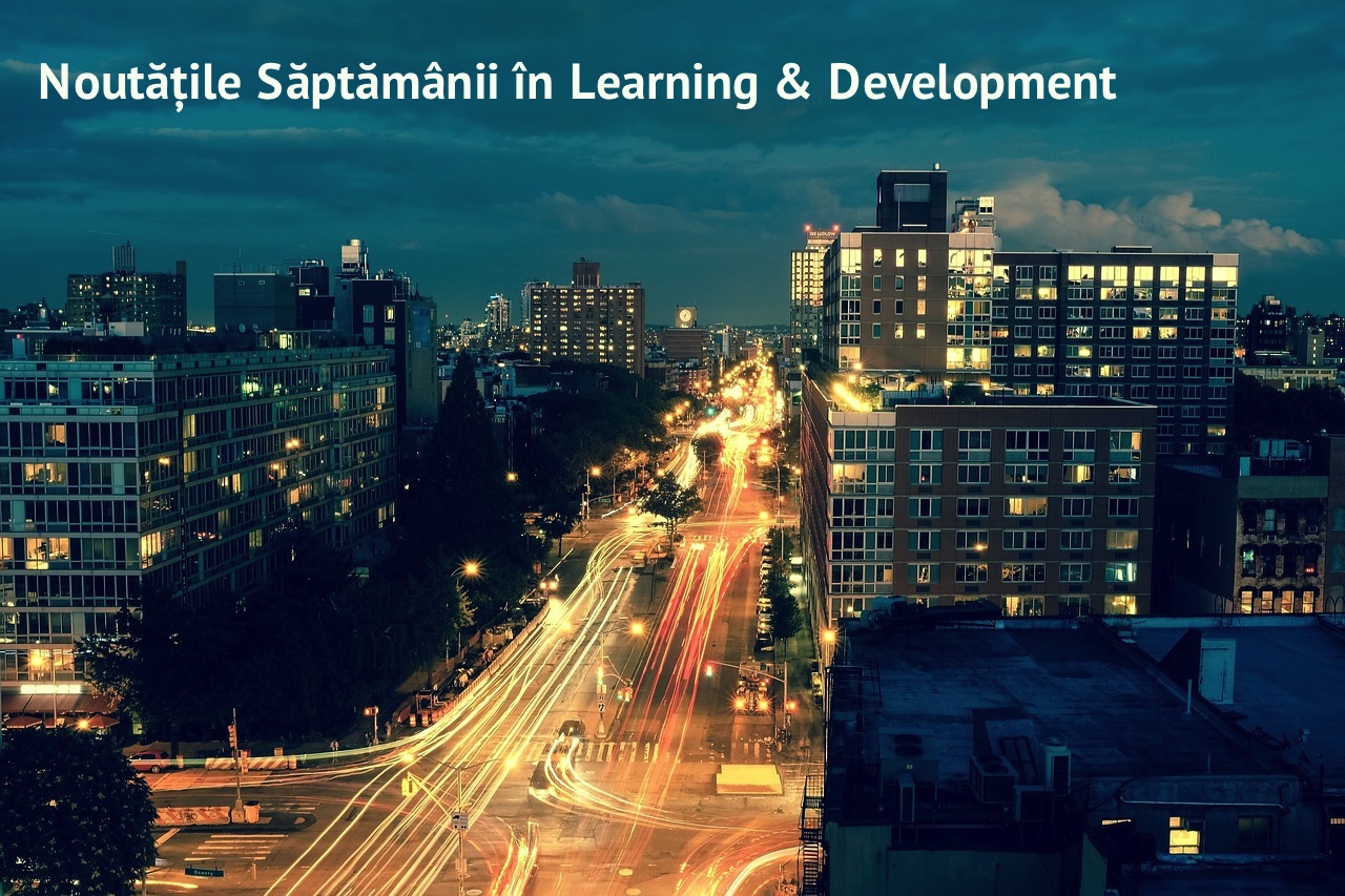 Training, invatare si dezvoltare – noutatile saptamanii 6 - 10 aprilie 2015