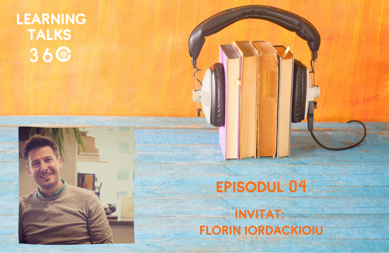 #Learningtalks360: O porție de inspirație în learning organizațional cu Florin Iordackioiu